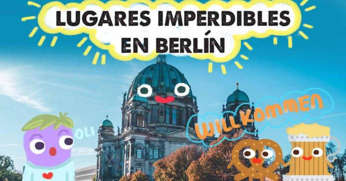 Viajes a Europa - Lugares que no te puedes perder en Berlín